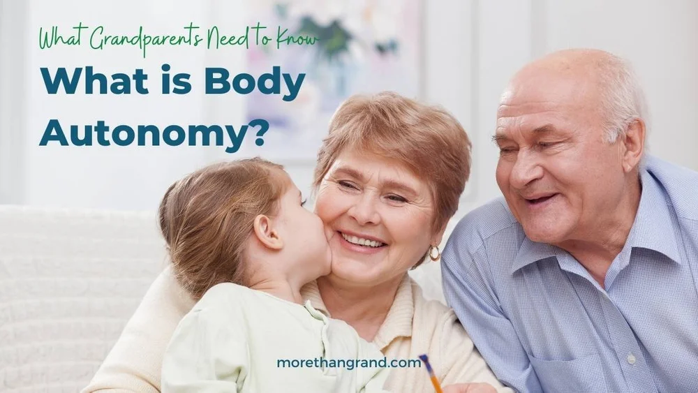 What Grandparents Need to Know about Body Autonomy — More Than Grand