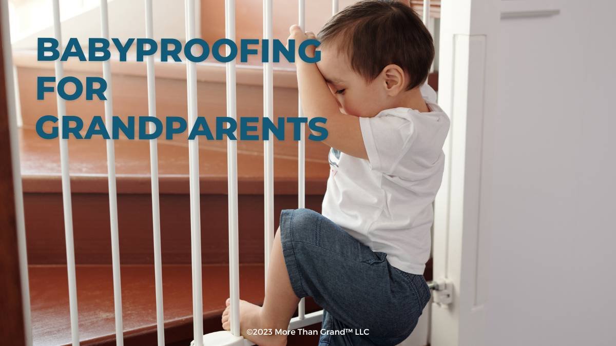 Babyproofing for Grandparents: Creating a Safe Haven for Your Grandchild