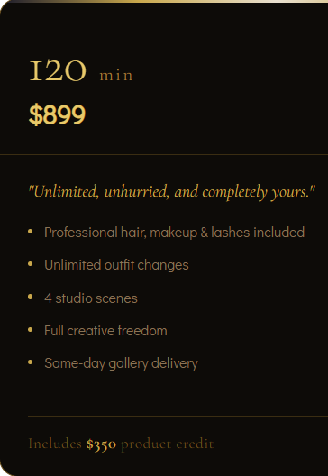 120 min session includes Professional Hair / Makeup / Lashes