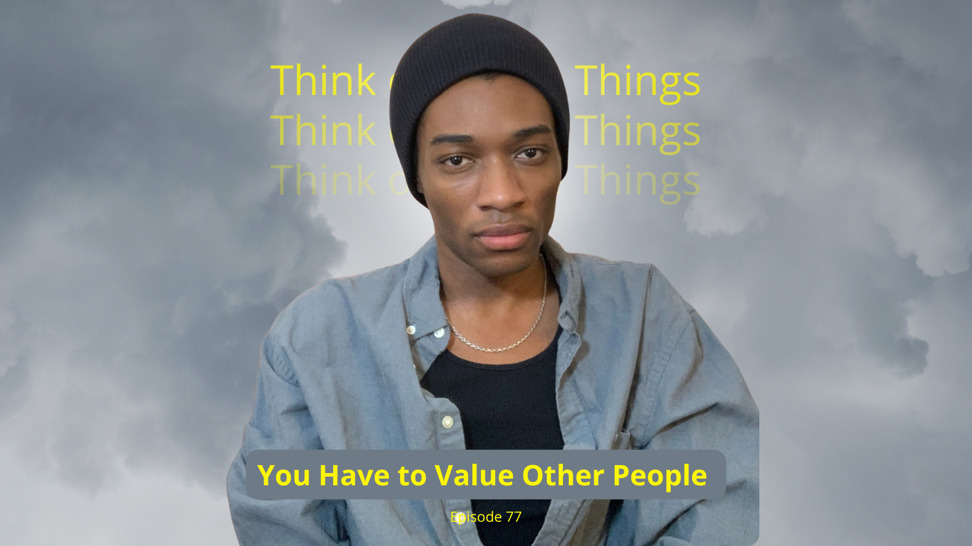You Have to Value Other People
