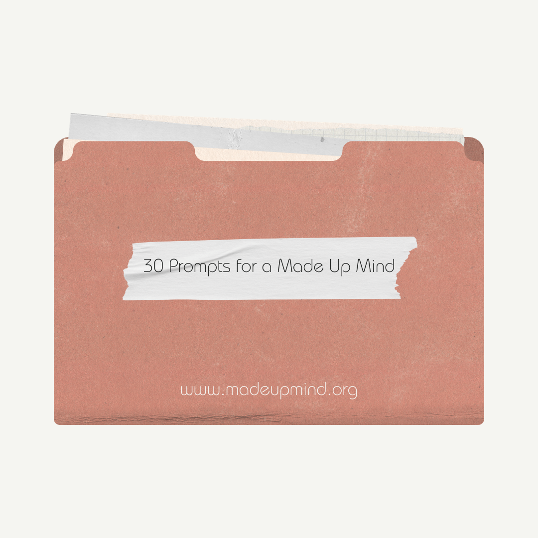 30 Prompts for a Made Up Mind