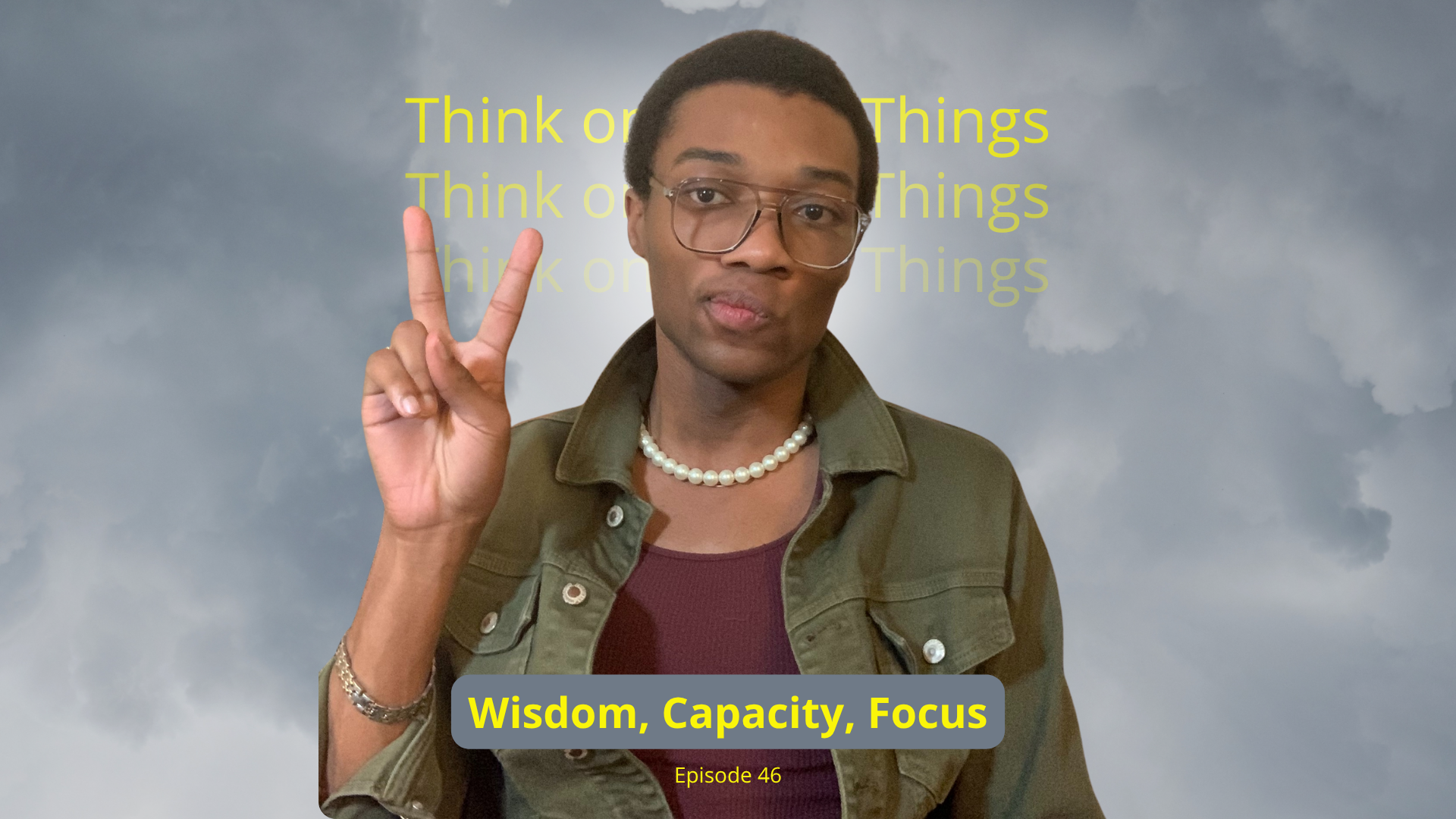 Wisdom, Capacity, Focus