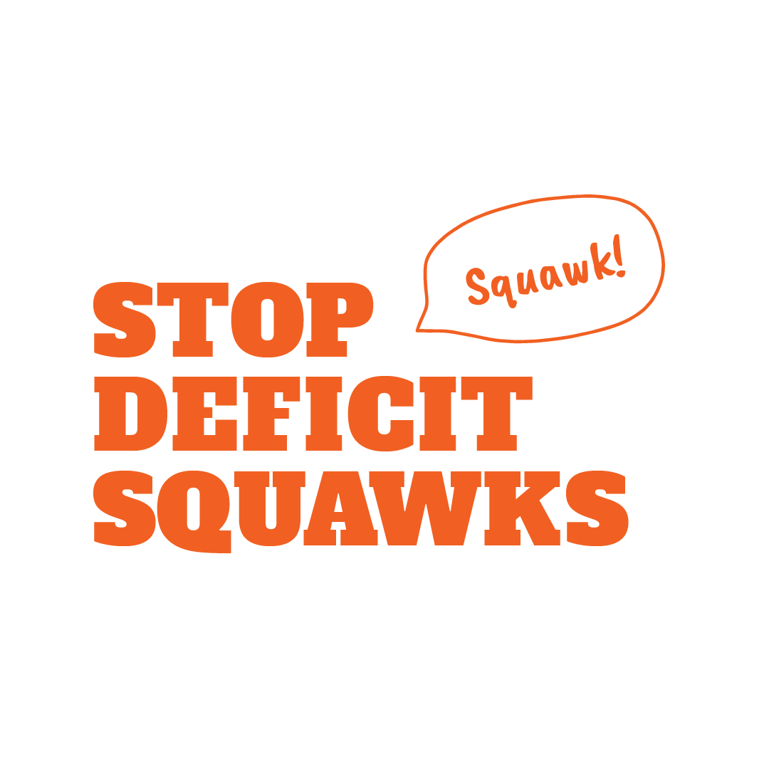 Stop Deficit Squawks 