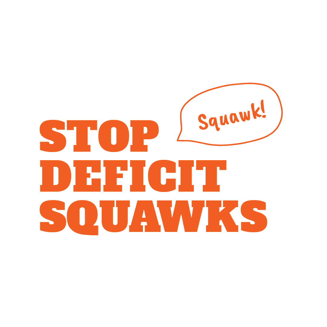 Stop Deficit Squawks 