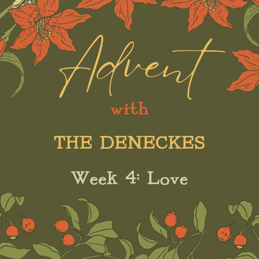 Another busy and meaningful week of Advent is in the books! This year is special; Advent is shorter due to logistical reasons that The Deneckes are not equipped to explain. What we do know is that tomorrow (Sunday), is the fourth week of Advent but i