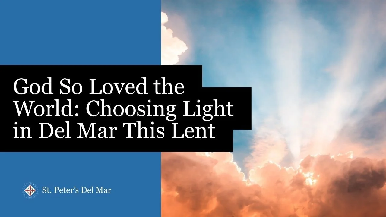 God So Loved the World: Choosing Light in Del Mar This Lent