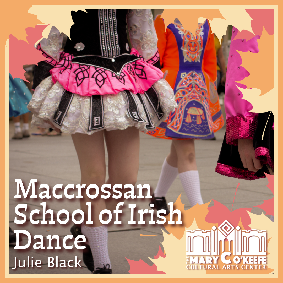 IRISH DANCE WITH MACCROSSAN SCHOOL OF IRISH DANCE