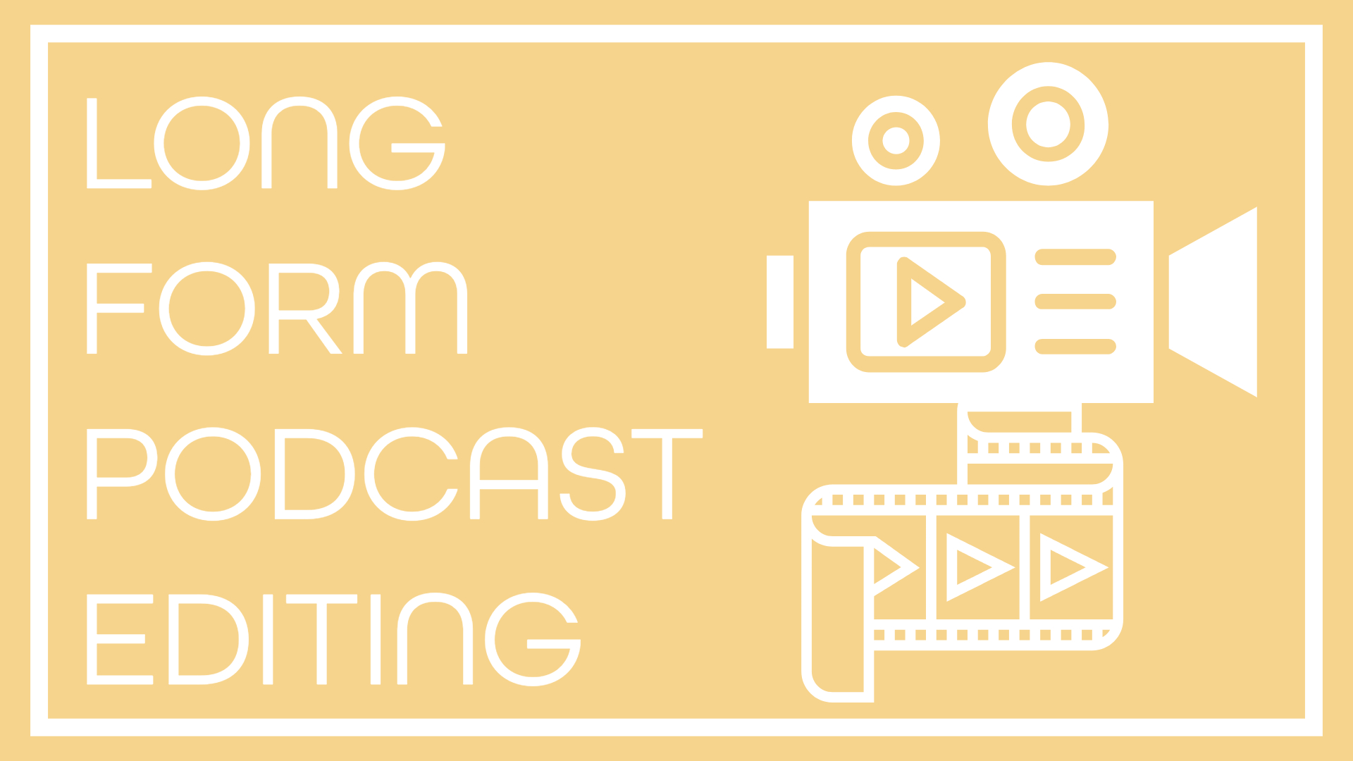 Long-Form Podcast Editing