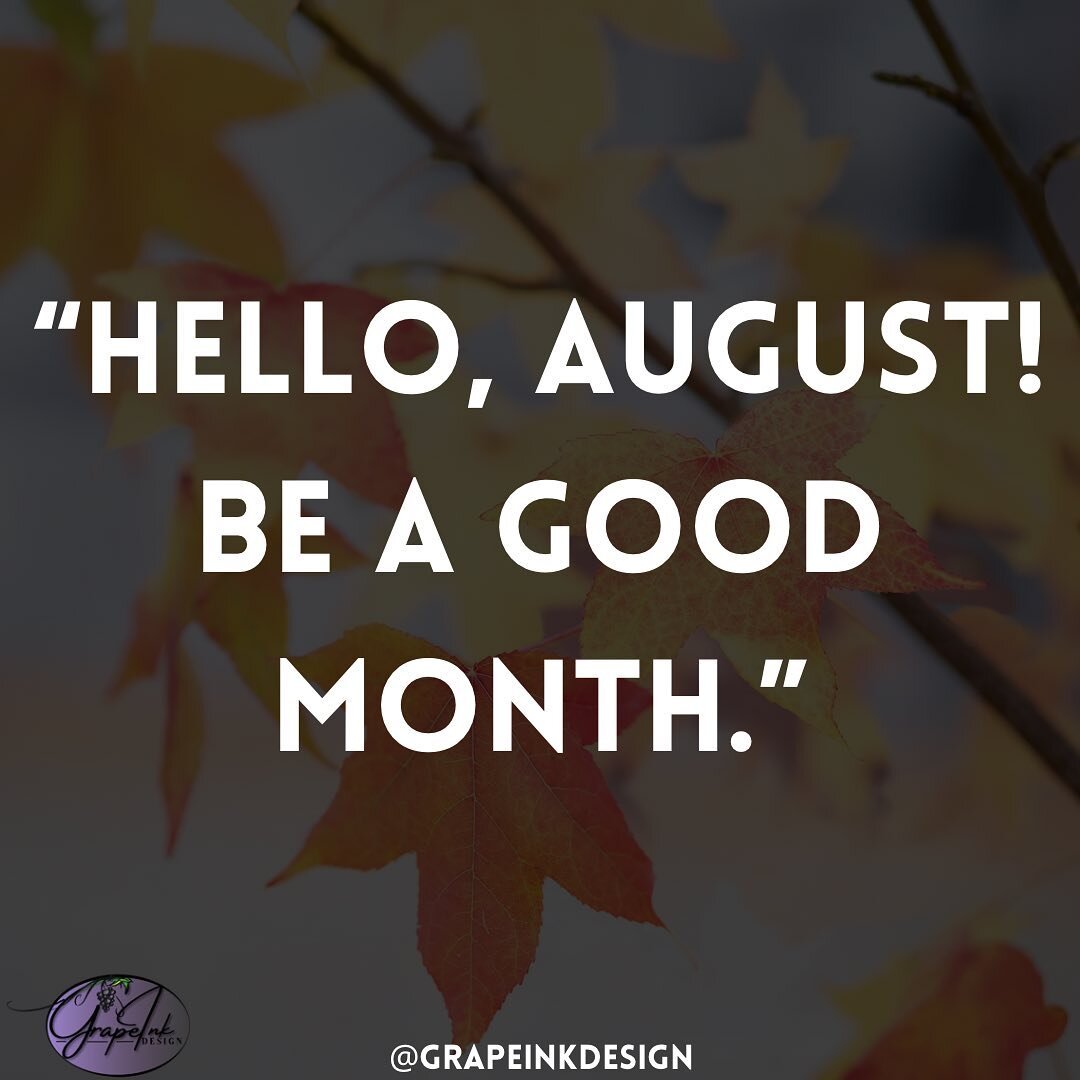 Don&rsquo;t be concerned if you didn&rsquo;t accomplish everything you hoped for last month. Another month has arrived to make all of your unfulfilled wishes and expectations a reality. Happy August 💜🍇