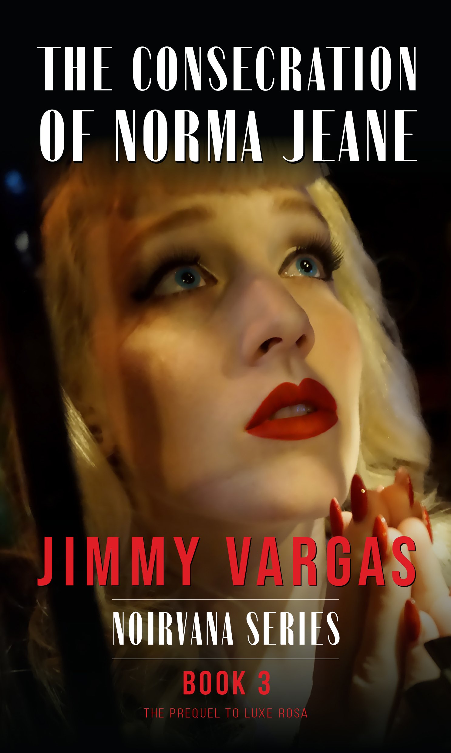 Noirvana Series: The Consecration of Norma Jeane | Book Three Cover