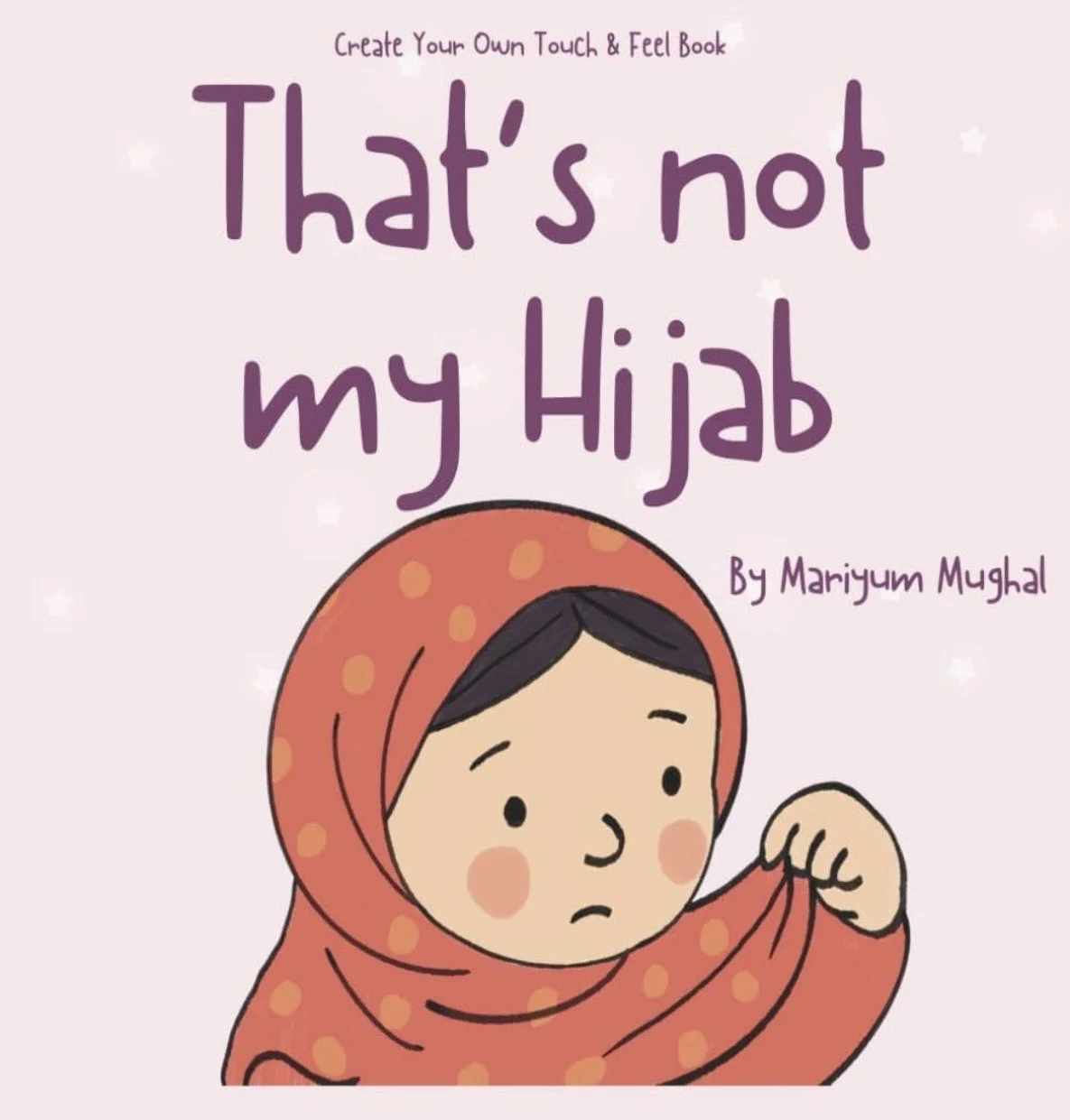 That's not my Hijab - Create your own Touch & Feel Book