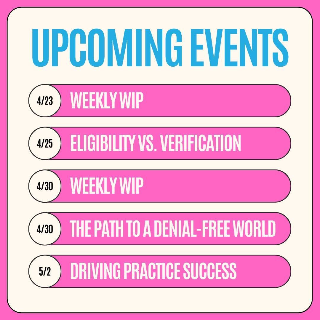 Don't forget to check out some of our upcoming events! Next week we have the following:
📅 4/23 &quot;Weekly WIP&quot;
📅 4/25 &quot;Eligibility vs. Verification&quot; Presented Stacy Toner from CBS Medical Billing &amp; Consulting!

Later in the mon