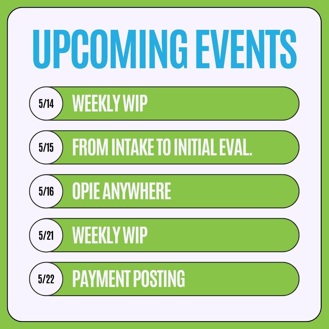 Don't forget to check out some of our upcoming May Events! Next week we have the following:
5/14 &quot;Weekly WIP&quot;
5/15 &quot;Admin Training: From Intake to Initial Eval.&quot;
5/16 &quot;Power at Your Fingertips: OPIE Anywhere&quot;

Later in t
