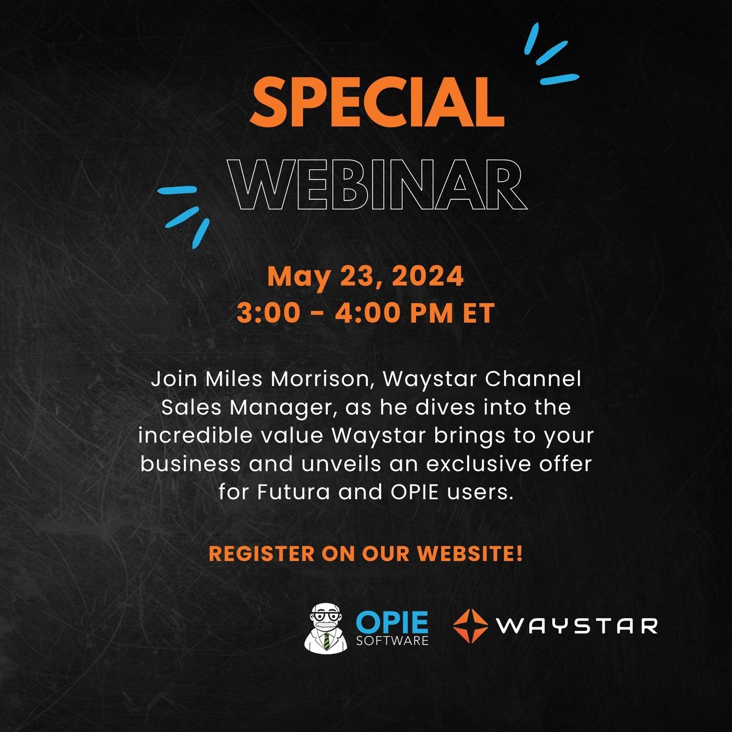 🎉 Special Offer Alert from Waystar! 🎉

Join Miles Morrison, Waystar Channel Sales Manager, tomorrow, May 23 as he dives into the incredible value Waystar brings to your business and unveils an exclusive offer for Futura and OPIE users.

✨ Discover 