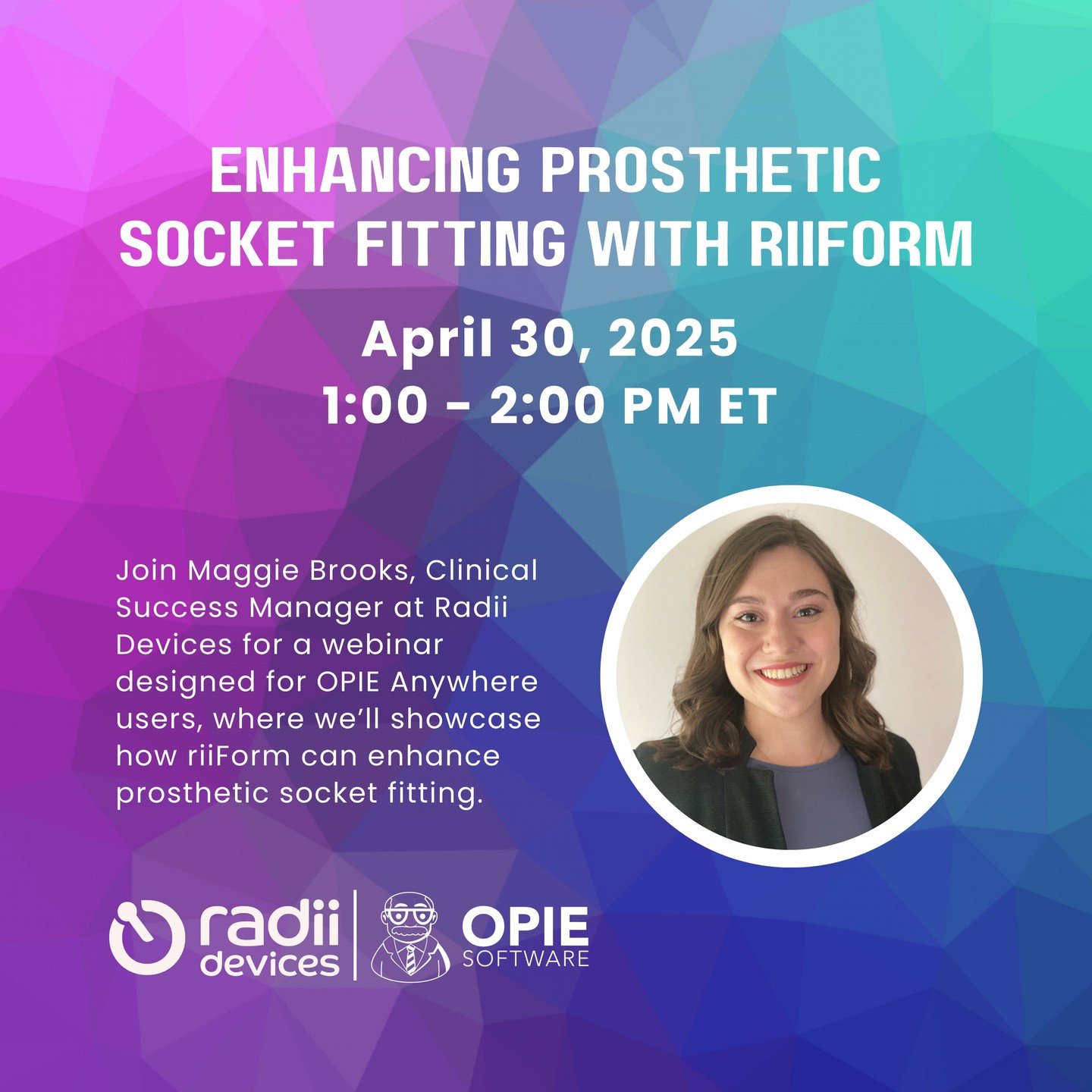 Enhancing Prosthetic Socket Fitting with riiForm in OPIE Anywhere
Join Radii Devices on April 30th for a webinar designed to showcase how riiForm uses data to enhance prosthetic socket fitting.
Meet Your Presenter: Maggie Brooks
As Clinical Success