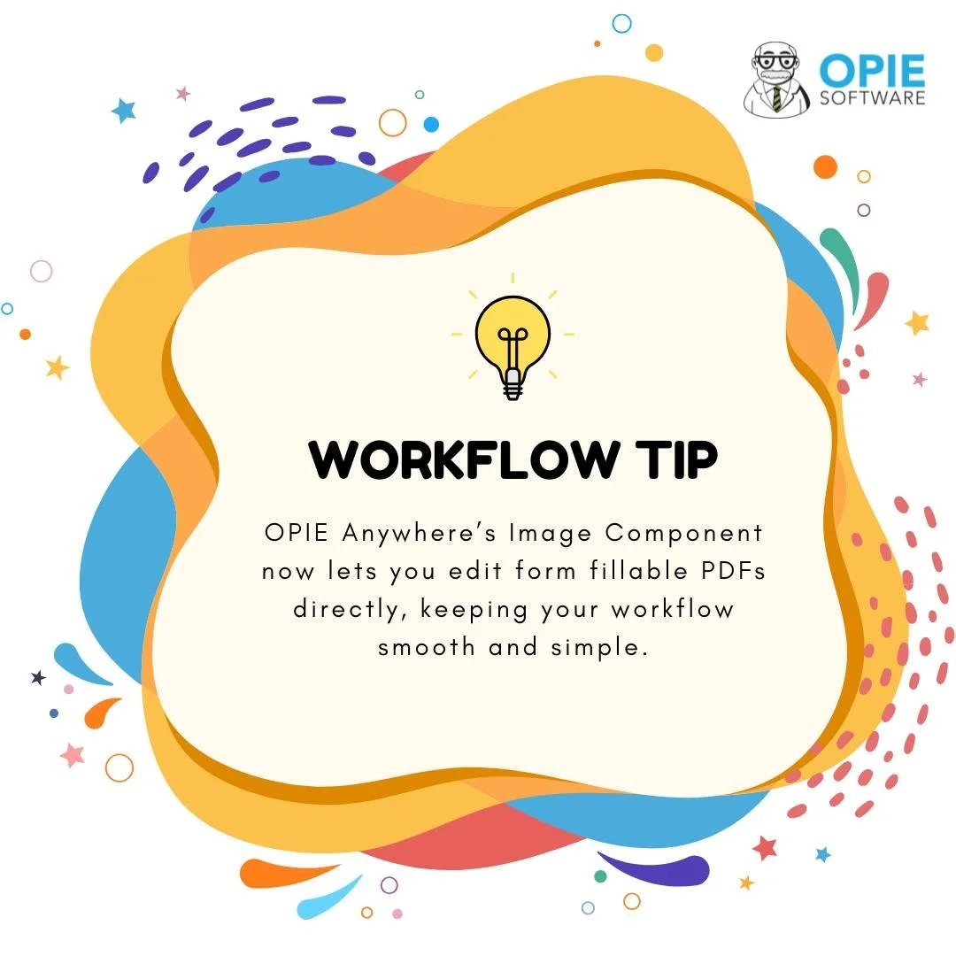 OPIE Anywhere&rsquo;s Image Component now lets you edit form fillable PDFs directly, keeping your workflow smooth and simple.
