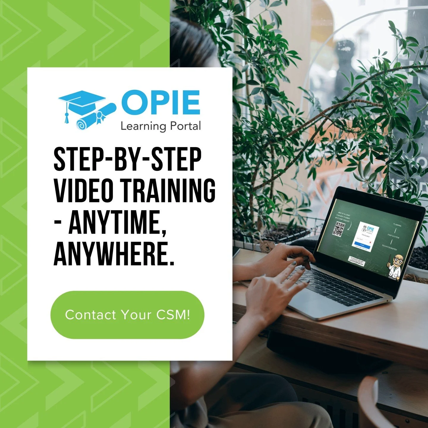 Save time. Reduce errors. Improve productivity. 
It all starts with better OPIE training. 
Learn on your schedule with the Learning Portal. 

Contact your CSM to enroll.