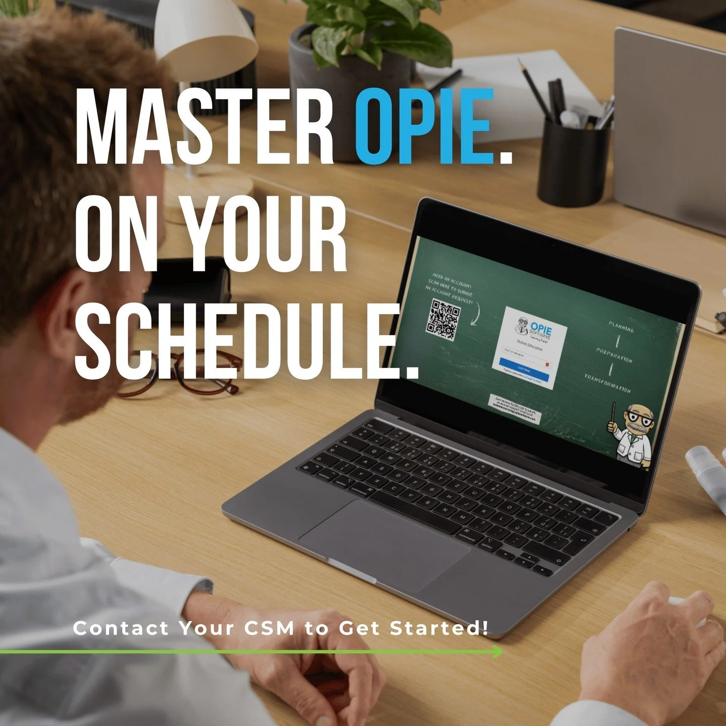 Small time investment. Big impact. 
The OPIE Learning Portal helps your team learn efficiently with short, practical videos. 
Enroll through your CSM.