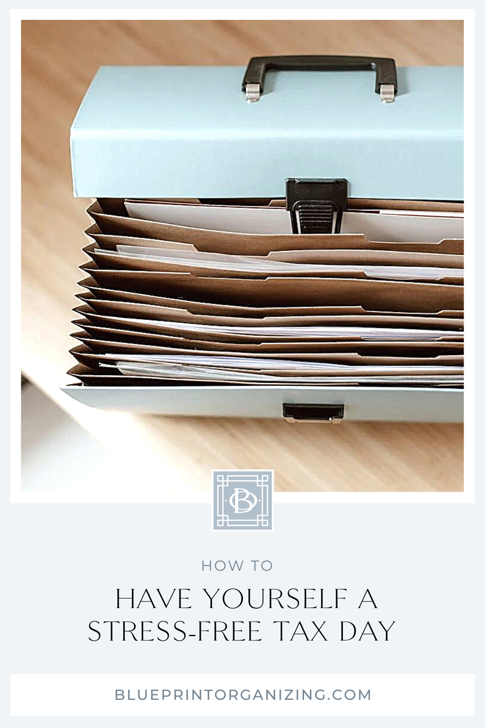 How to Have Yourself a Stress-Free Tax Day (This and every year going forward. . . )