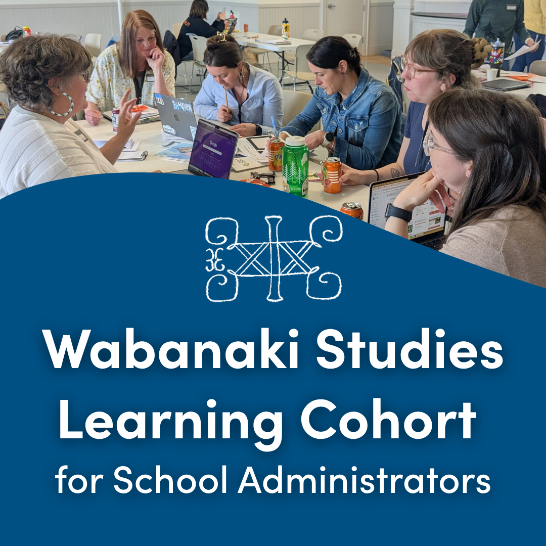 Wabanaki Studies School Admin Cohort - Virtual Session 2