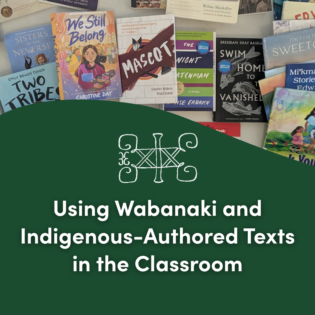 Using Wabanaki and Indigenous-Authored Texts in the Classroom