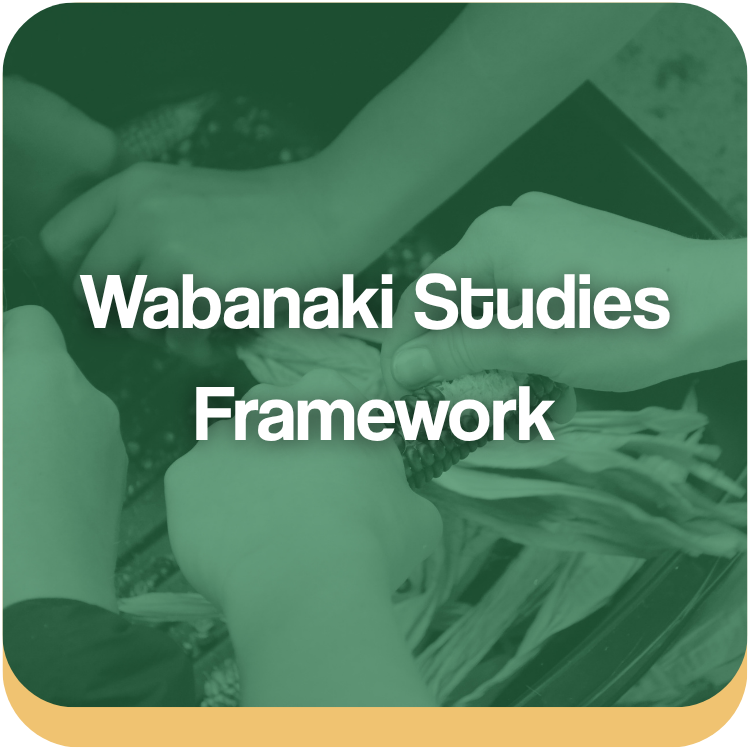 Text that reads: Wabanaki Studies Framework. Image of youth's hands holding dried corn.