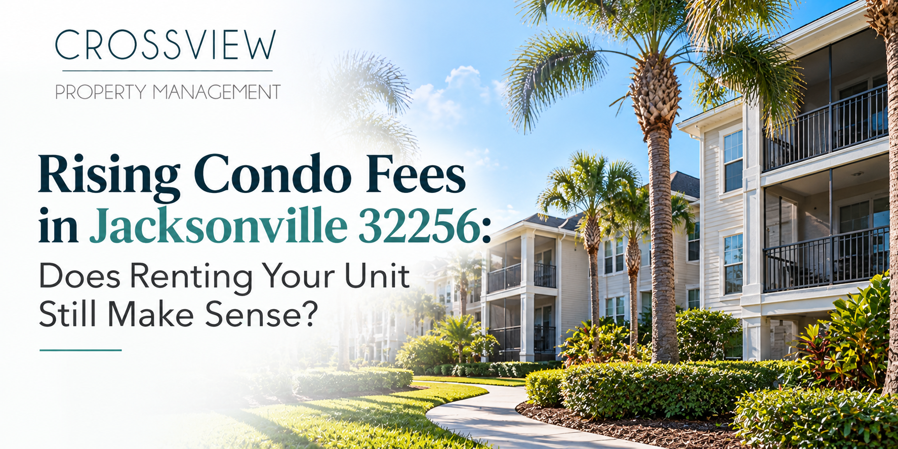 Rising Condo Fees in Jacksonville 32256: Does Renting Your Unit Still Make Sense?
