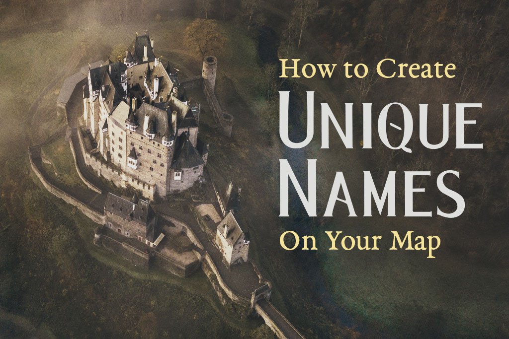 Medieval castle viewed from above with the title “How to Create Unique Place Names on Your Map,” illustrating a fantasy mapmaking guide.