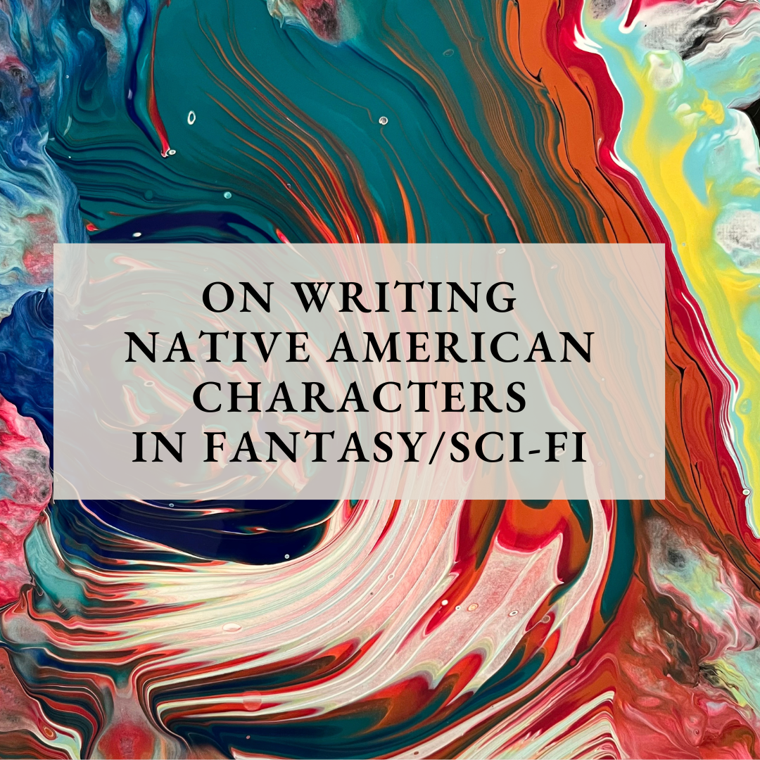 On Writing Native American Characters in Fantasy/Sci-Fi