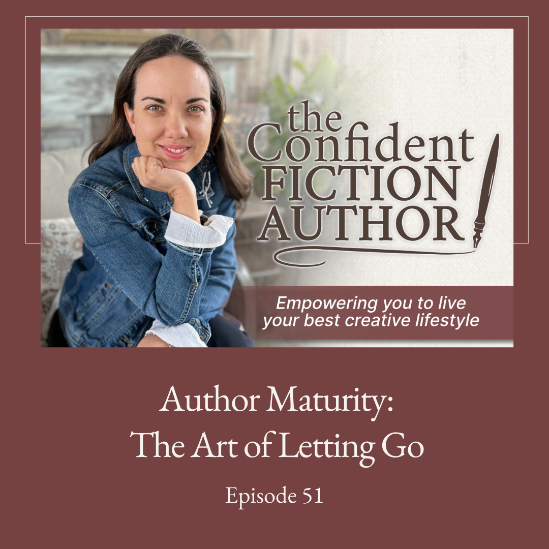 Episode 51: Author Maturity: The Art of Letting Go