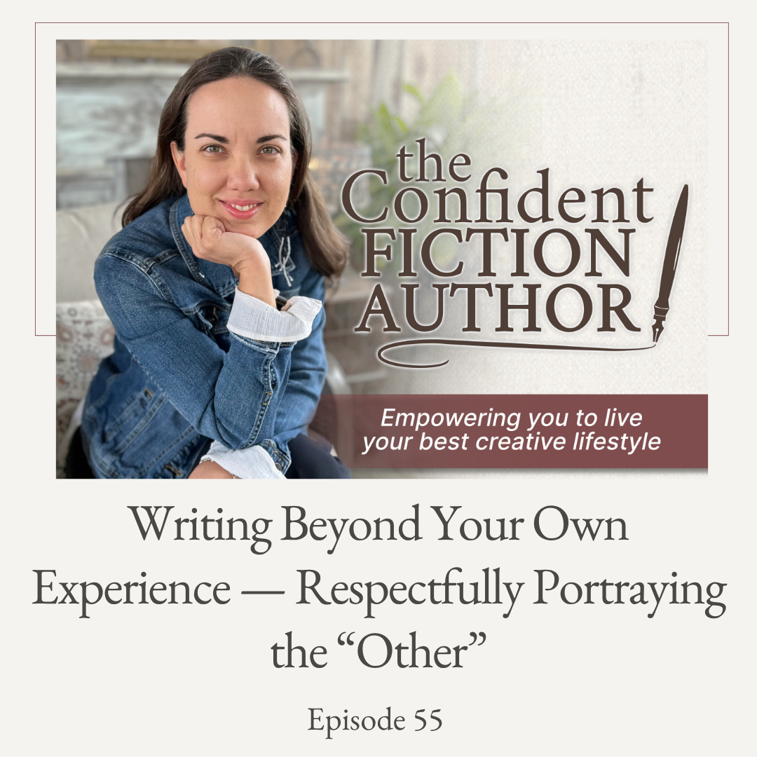 Episode 55: [ENCORE EPISODE] Writing Beyond Your Own Experience — Respectfully Portraying the “Other”