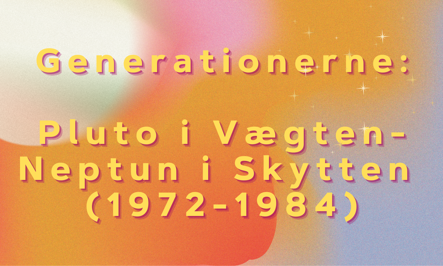 Pluto i Vægten - Neptun i Skytten (1972-84)
