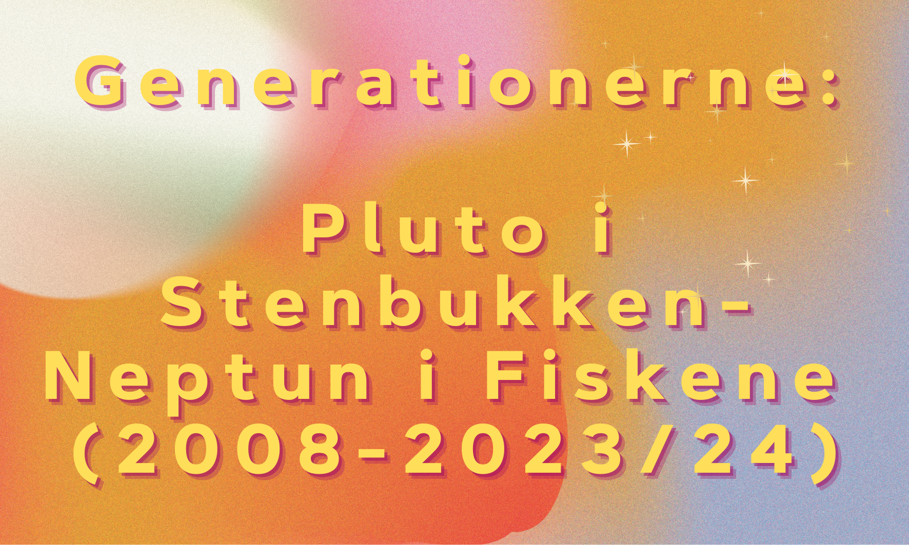 Pluto i Stenbukken - Neptun i Fiskene (2008-2023/24)