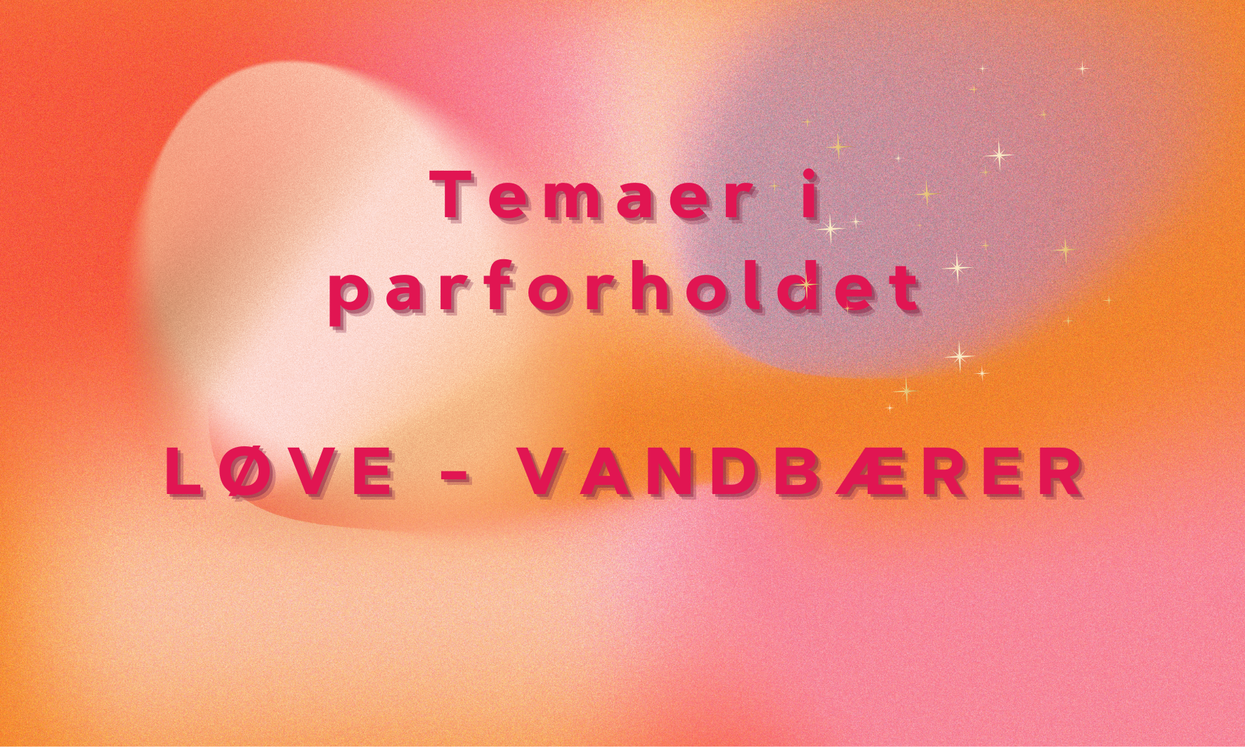 Løve - Vandbærer Temaer i parforhold