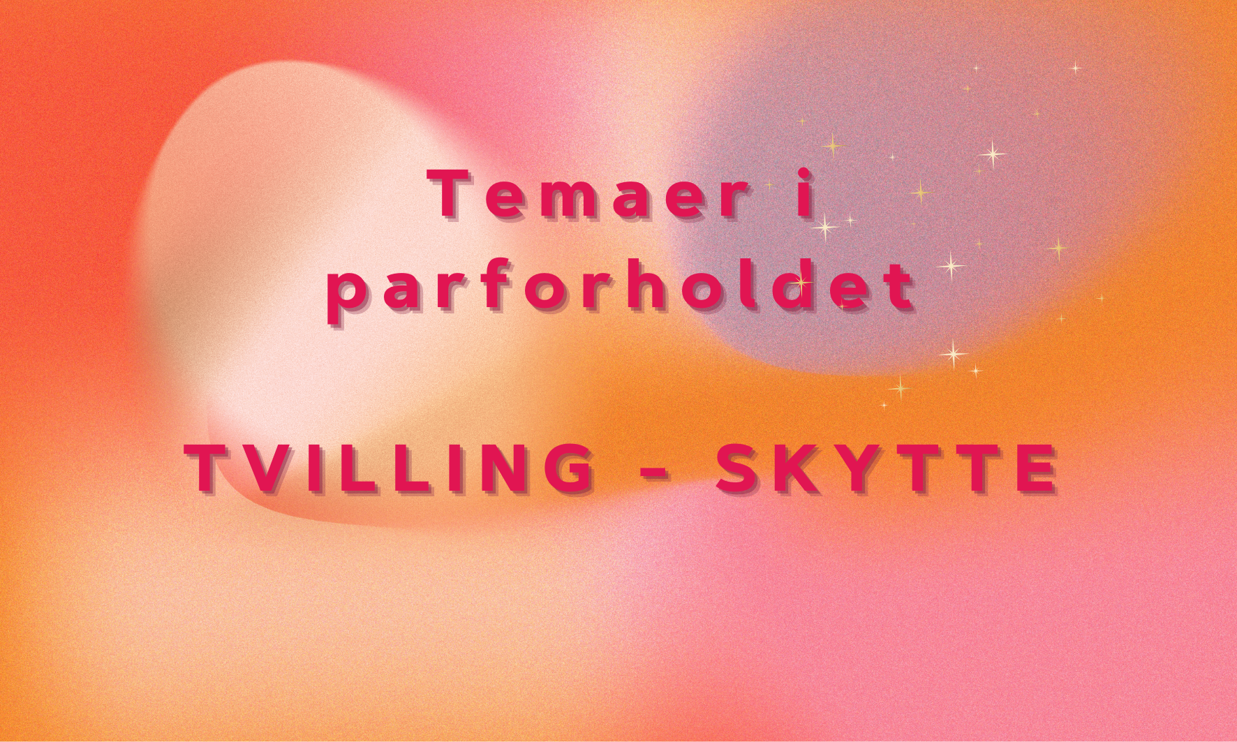 Tvilling - Skytte Temaer i parforhold