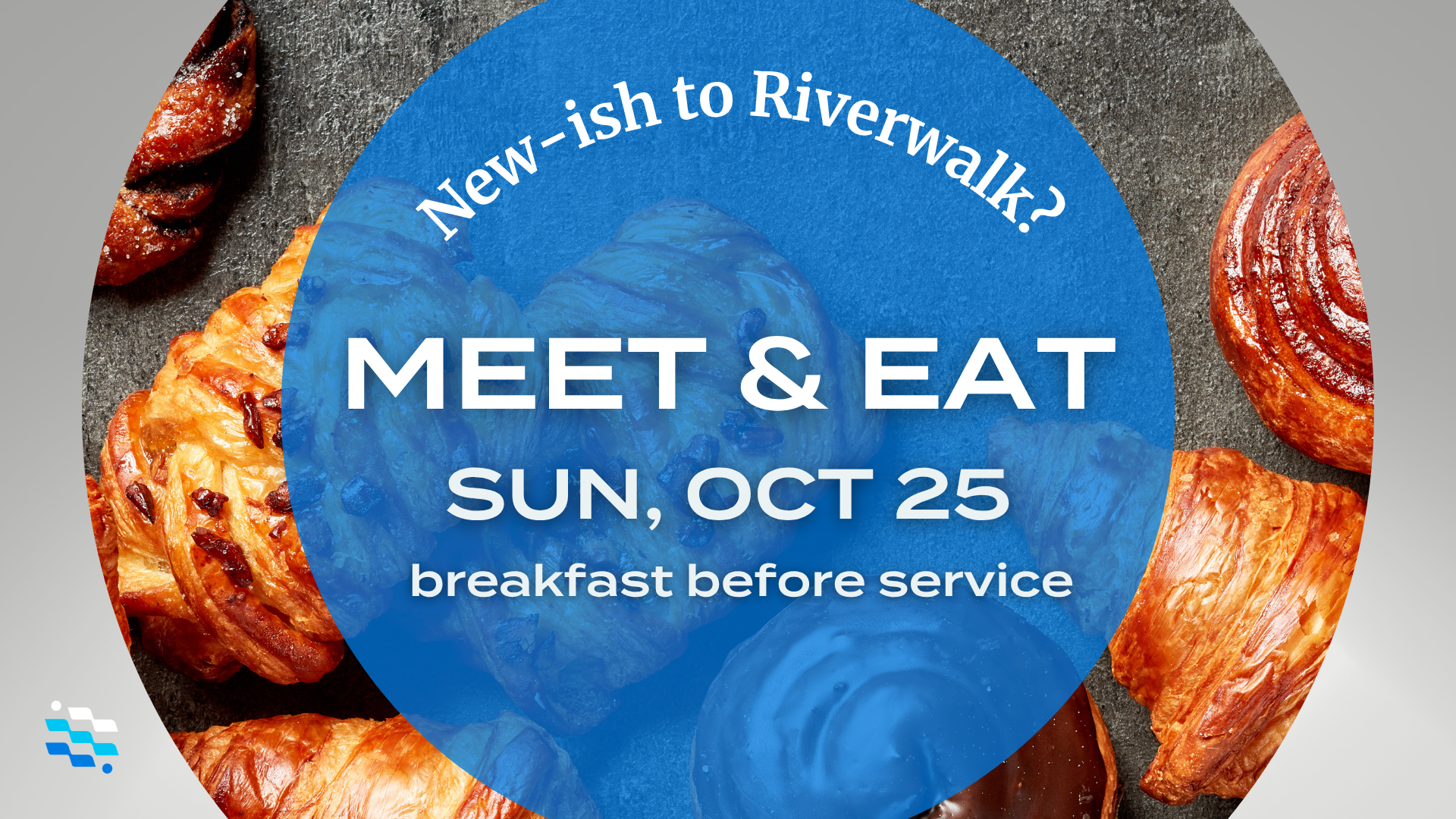 New-ish to Riverwalk? Meet & Eat!