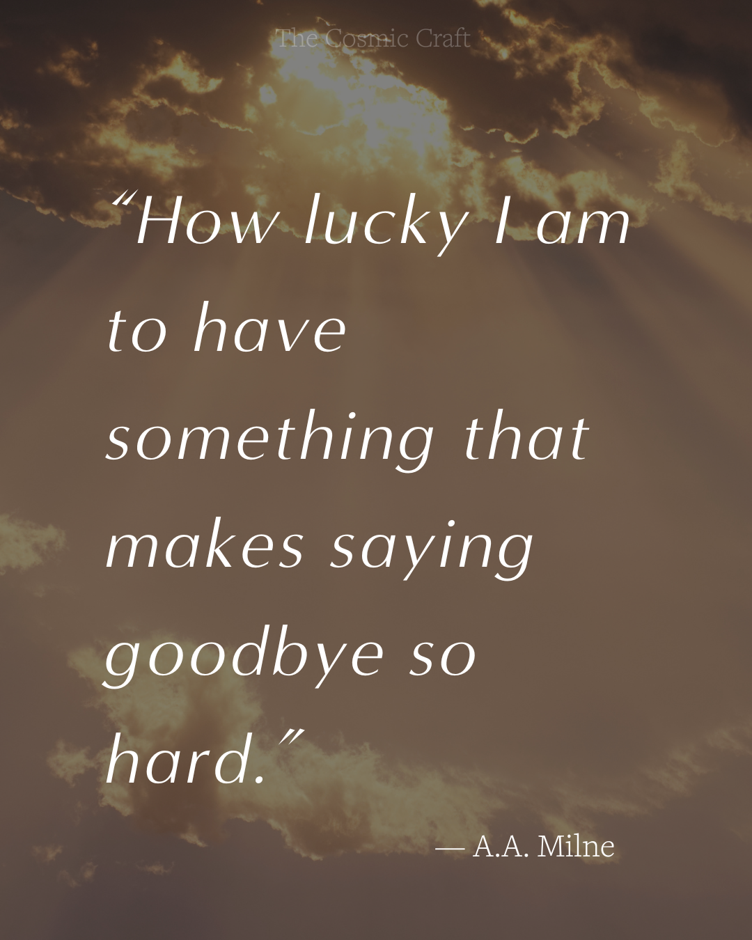 Pet loss quote: “How lucky I am to have something that makes saying goodbye so hard.” — A.A. Milne