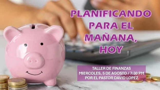 TALLER DE FINANZAS "PLANIFICANDO PARA EL MAÑANA, HOY"
