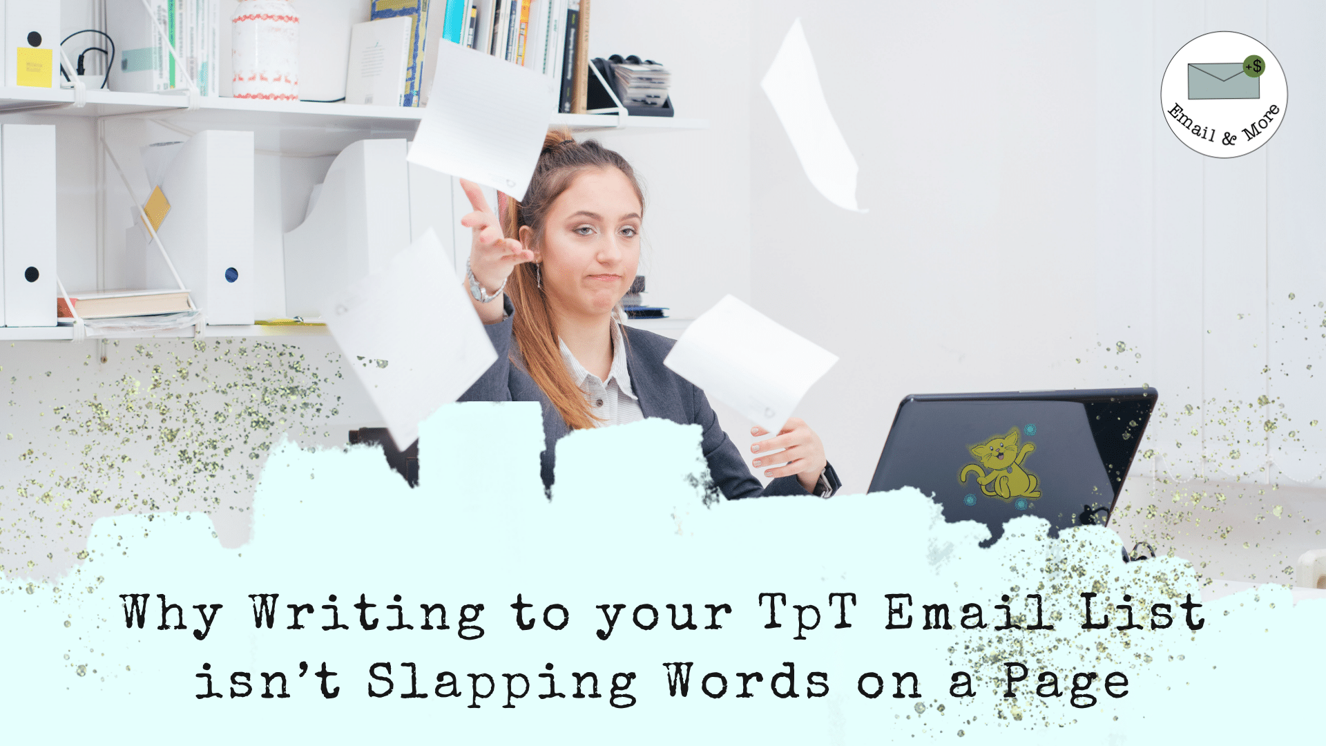 Why Writing to Your TpT Email List Isn’t Slapping Words on a Page