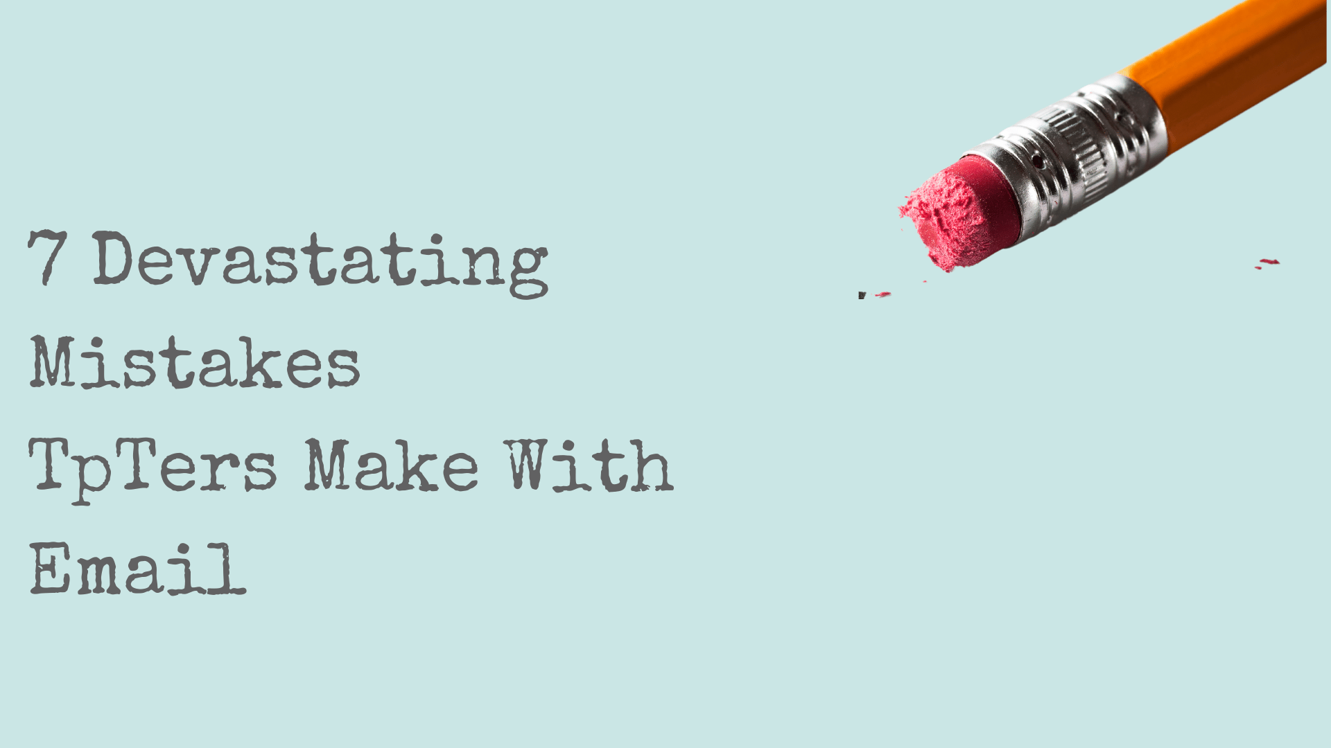 7 Devastating Mistakes TpTers Make With Email