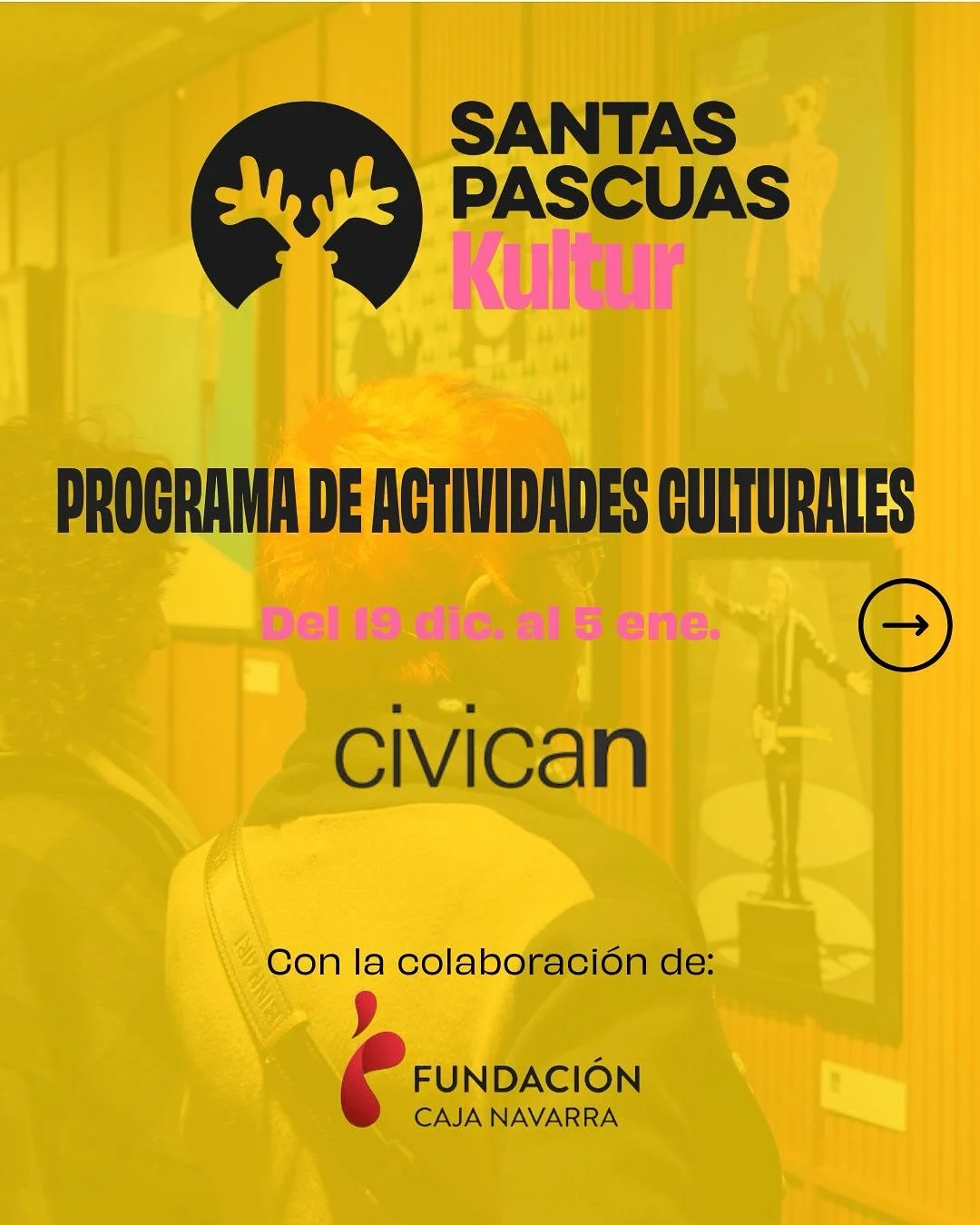 &iexcl;El ciclo SantasPascuas Kultur llega a @civican.fcn!

El nuevo ciclo SantasPascuas Kultur aterrizar&aacute; estas navidades en Civican con una programaci&oacute;n que no te va a dejar indiferente. M&uacute;sica, vanguardia y encuentros &uacute;
