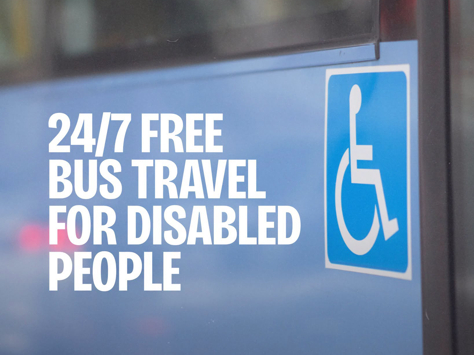 24/7 FREE BUS TRAVEL FOR DISABLED PEOPLE
