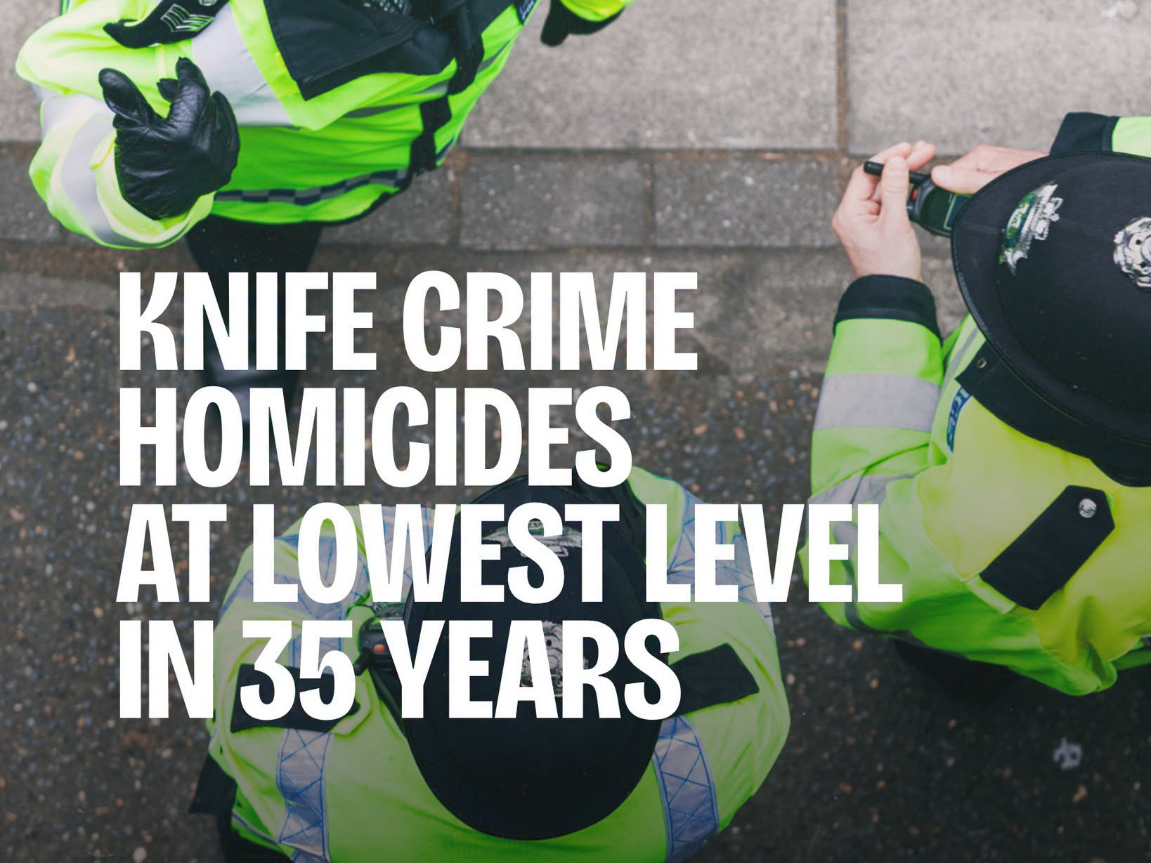 KNIFE CRIME HOMICIDES AT LOWEST LEVEL IN 35 YEARS