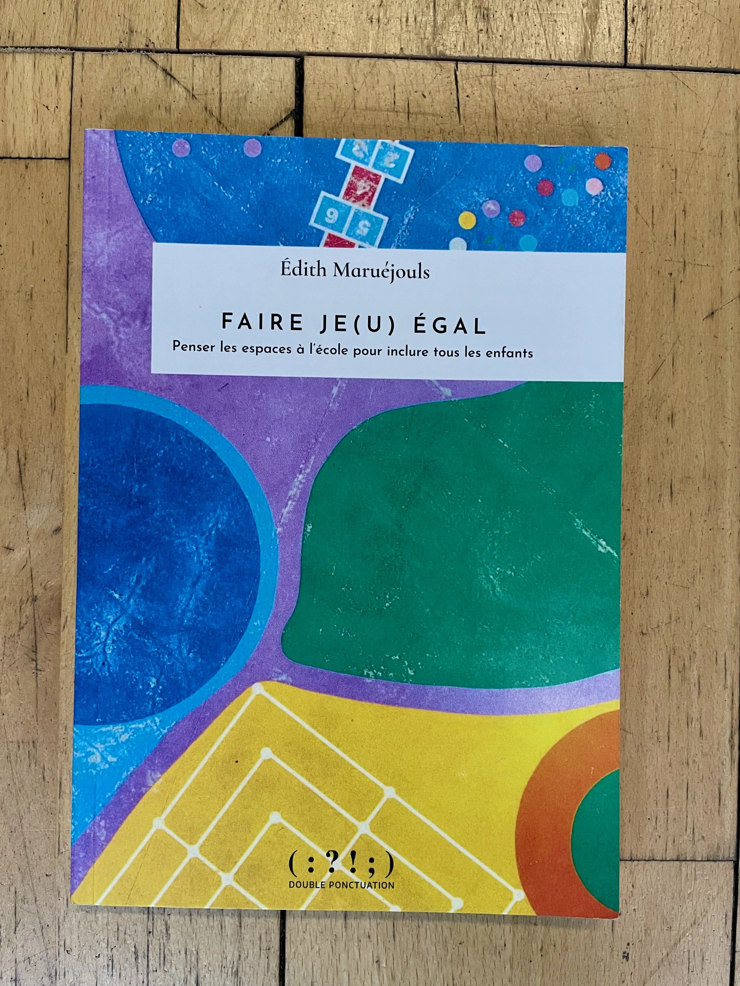 Boek: Édith Maruéjouls - Faire je(u) égal. Penser les espaces à l’école pour inclure tous les enfants