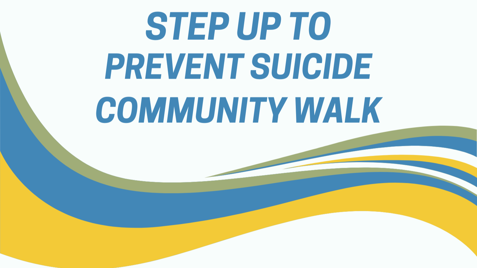 STEP UP TO PREVENT SUICIDE COMMUNITY WALK 