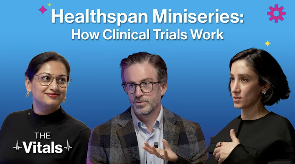 The Vitals | Healthspan Explained: A Miniseries | Episode 3: How Clinical Trials Work