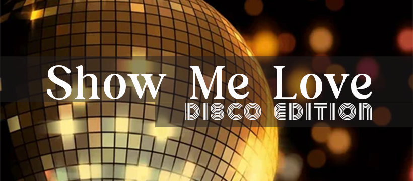 Show Me Love: Disco Edition