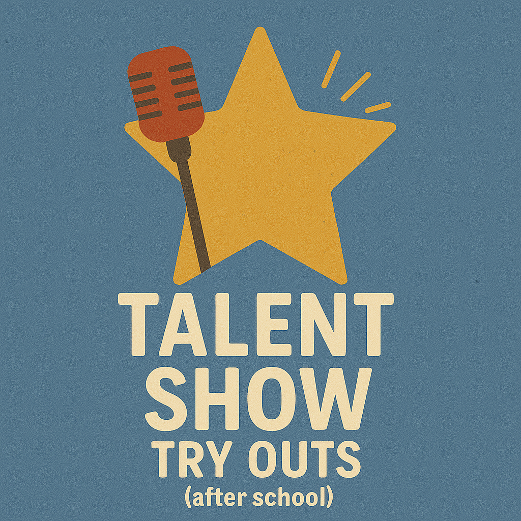 Talent Show Tryouts (3:45-4:30)