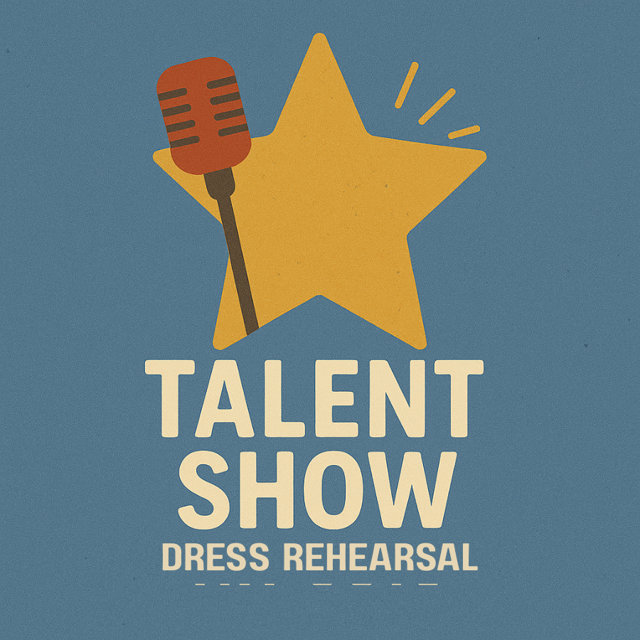 Talent Show Dress Rehersal(3:45-4:45pm)