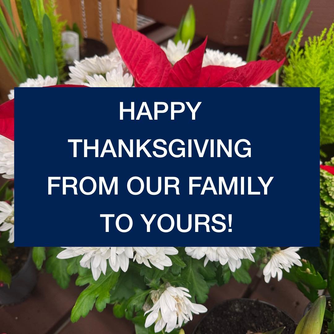 We wish you a safe and happy Thanksgiving holiday with your loved ones. 
.
We will be closed on Thursday November 27. Open 9-6 on Friday! And regular hours through December 24. 
.
Shop local this season with the Blooms Bros!